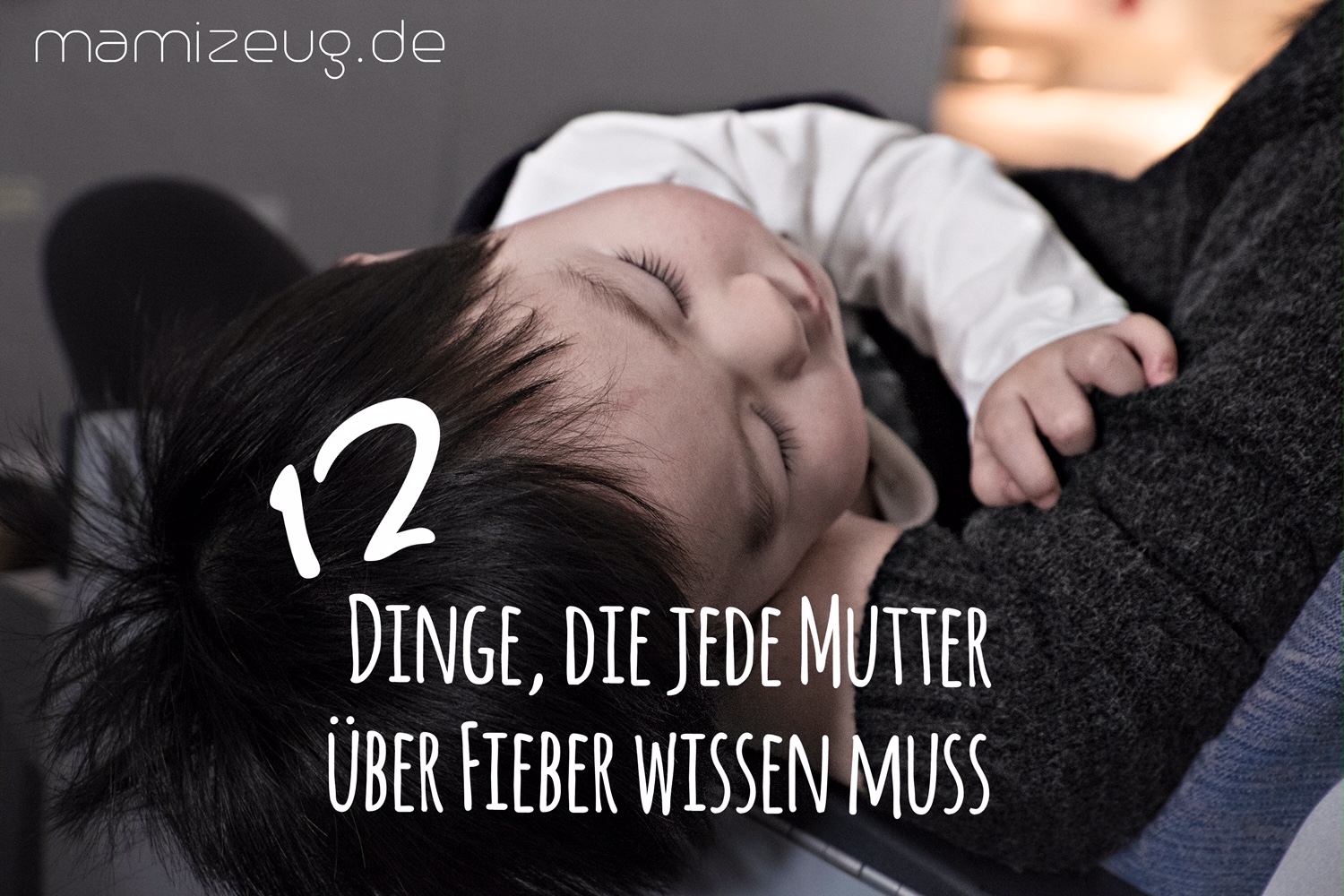 12 Dinge Die Jede Mutter Uber Fieber Beim Baby Kleinkind Wissen Muss